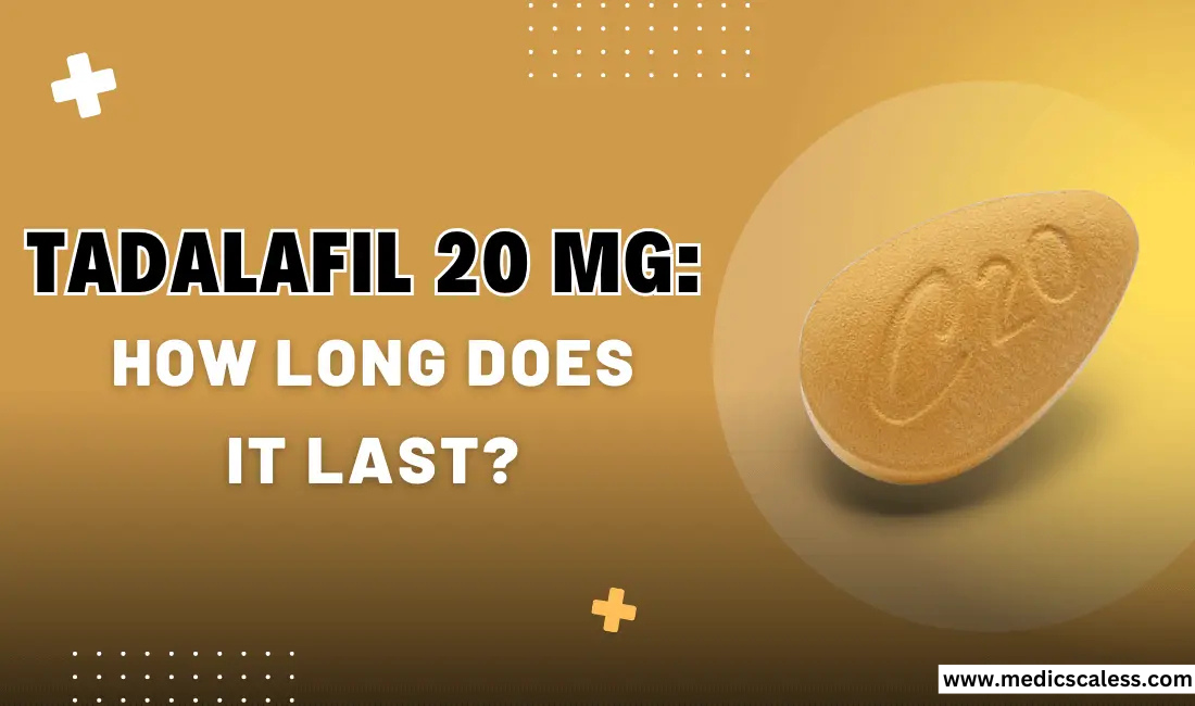 Tadalafil 20 Mg: How Long Does It Last?