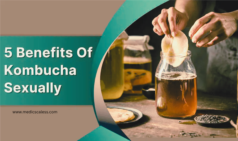 5 Benefits Of Kombucha Sexually