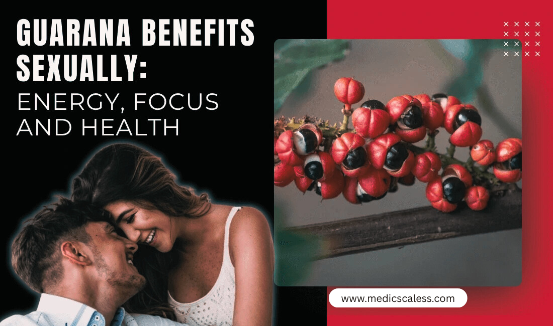Guarana Benefits Sexually: Energy, Focus, and Health