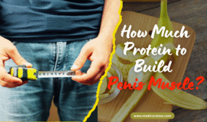 How Much Protein to Build Penis Muscle?